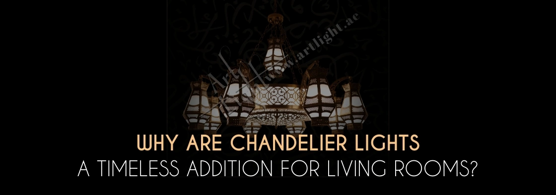 Why Are Chandelier Lights a Timeless Addition for Living Rooms