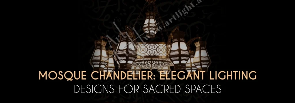 Mosque Chandelier Elegant Lighting Designs for Sacred Spaces